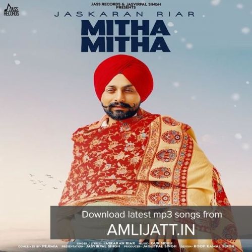 Mitha Mitha Jaskaran Riar Mp3 Song Download