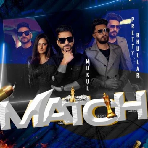 Match Mukul, Pretty Bhullar Mp3 Song Download