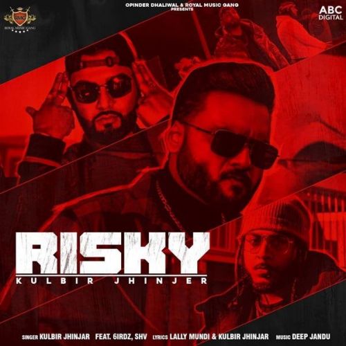 Risky Kulbir Jhinjer, 6irdz Mp3 Song Download