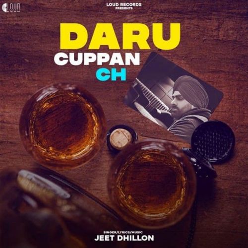 Daru Cuppan Ch Jeet Dhillon Mp3 Song Download