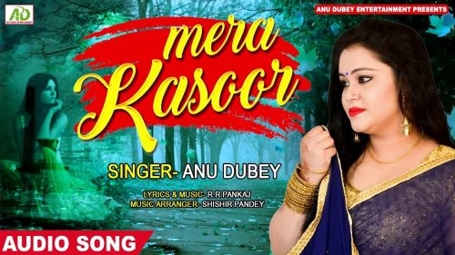 Kya Hai Mera Kasoor Anu Dubey mp3 song