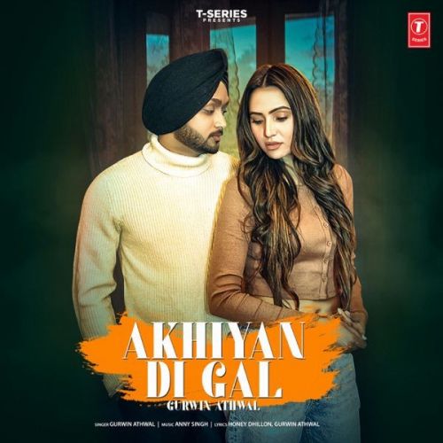 Akhiyan Di Gal Gurwin Athwal Mp3 Song Download