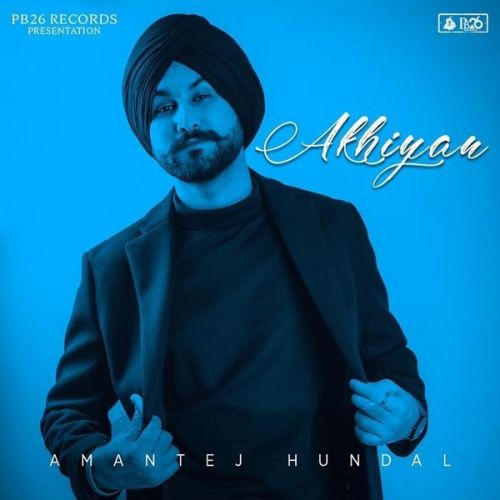 Akhiyan Amantej Hundal Mp3 Song Download