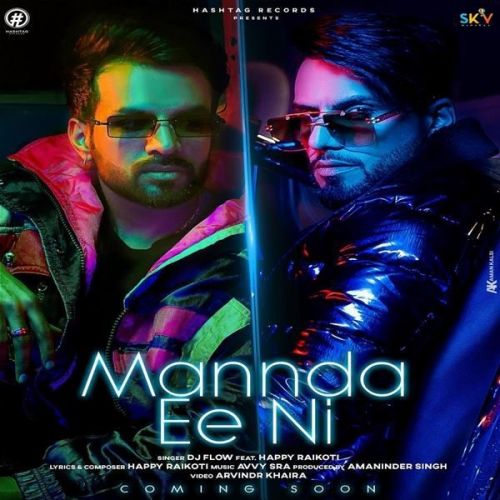 Mannda Ee Ni DJ Flow, Happy Raikoti Mp3 Song Download