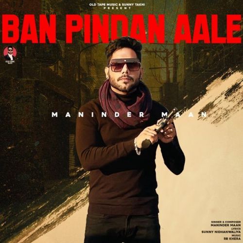 Ban Pindan Aale Maninder Maan Mp3 Song Download