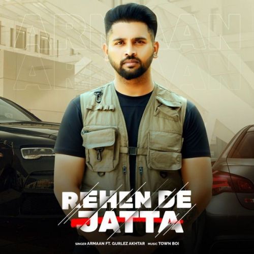 Rehen De Jatta Gurlej Akhtar, Armaan Mp3 Song Download