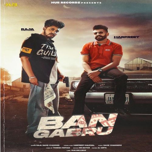 Ban Gabru Raja Game Changerz, Harpreet Kalewal Mp3 Song Download