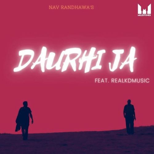 Daurhi Ja (Keep Moving) Nav Randhawa, Realkdmusic Mp3 Song Download