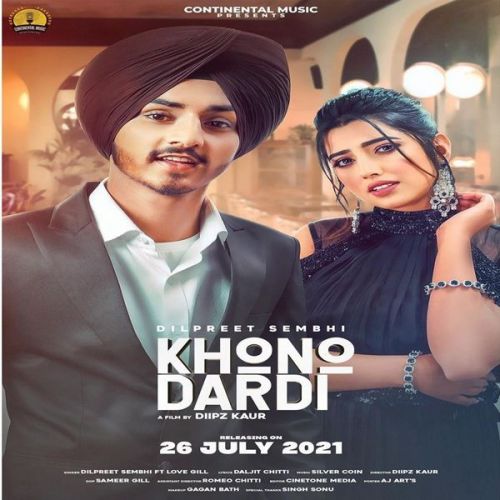 Khono Dardi Dilpreet Sembhi Mp3 Song Download