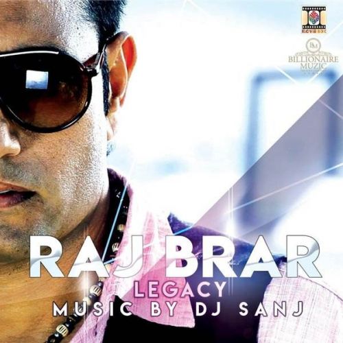 Legacy By Raj Brar, Dj Sanj and others... full album mp3 songs