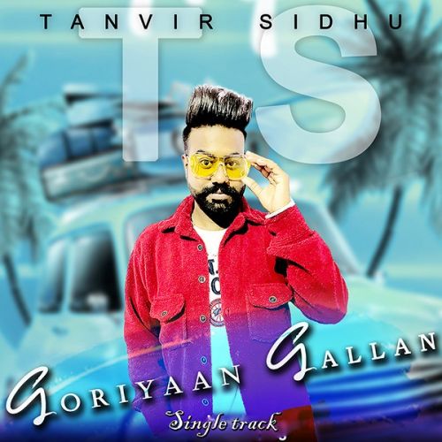 Goriyaan Gallan Tanvir Sidhu Mp3 Song Download