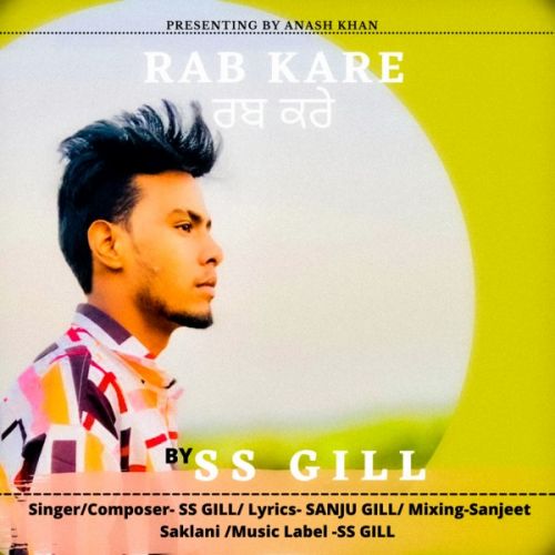 Rab kare SS Gill Mp3 Song Download