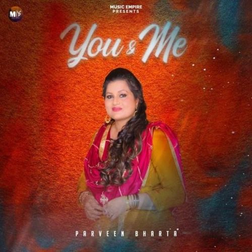 You Me Parveen Bharta Mp3 Song Download