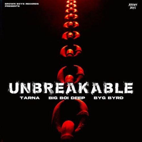 Unbreakable Big Boi Deep, Tarna Mp3 Song Download