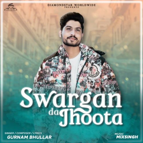 Sawarga Da Jhoota Gurnam Bhullar Mp3 Song Download