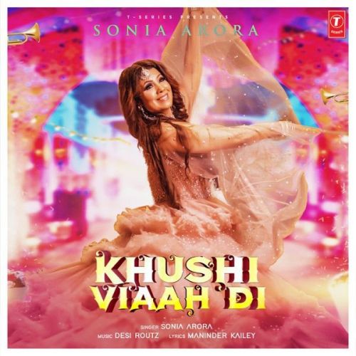 Khushi Viaah Di Sonia Arora Mp3 Song Download