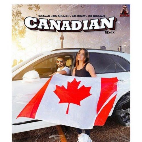 Canadian Remix Sultaan, Big Ghuman Mp3 Song Download