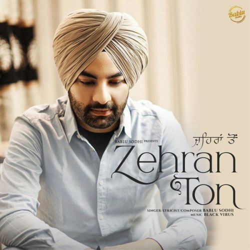 Zehran Ton Bablu Sodhi Mp3 Song Download