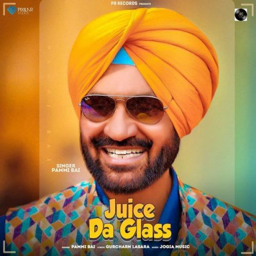 Juice Da Glass Pammi Bai Mp3 Song Download