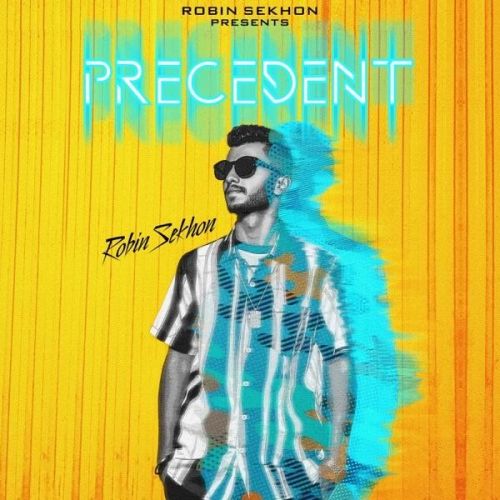 Precedent By Robin Sekhon full album mp3 songs