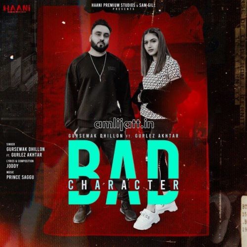 Bad Character Gurlej Akhtar, Gursewak Dhillon Mp3 Song Download