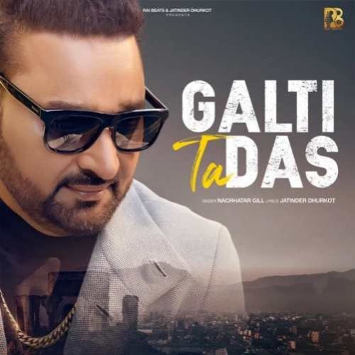 Galti Ta Das Nachhatar Gill Mp3 Song Download