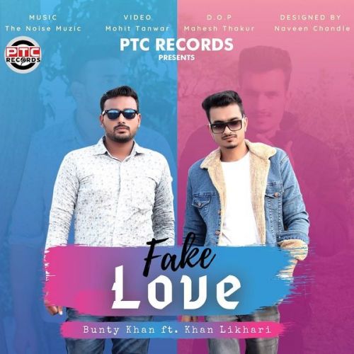 Fake Love Bunty Khan, Khan Likhari Mp3 Song Download