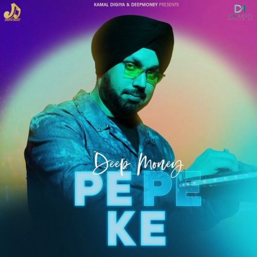 Pe Pe Ke Deep Money Mp3 Song Download