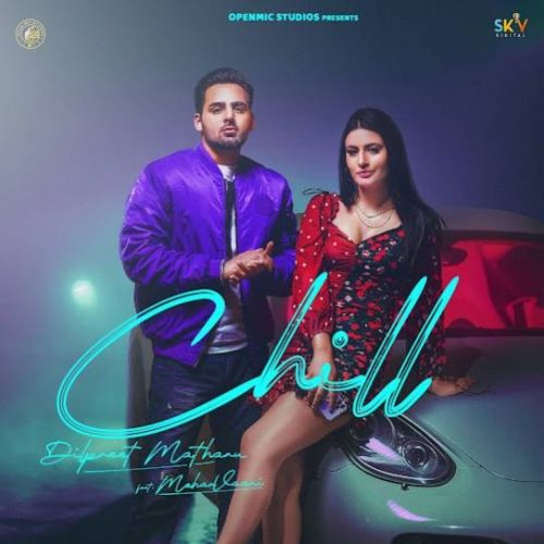 Chill Dilpreet Matharu, Meharvaani Mp3 Song Download