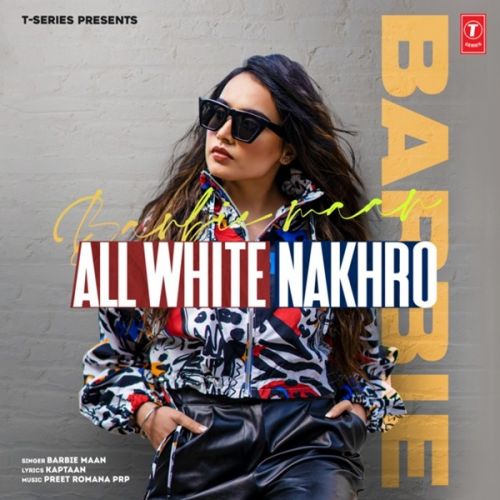 All White Nakhro Barbie Maan Mp3 Song Download