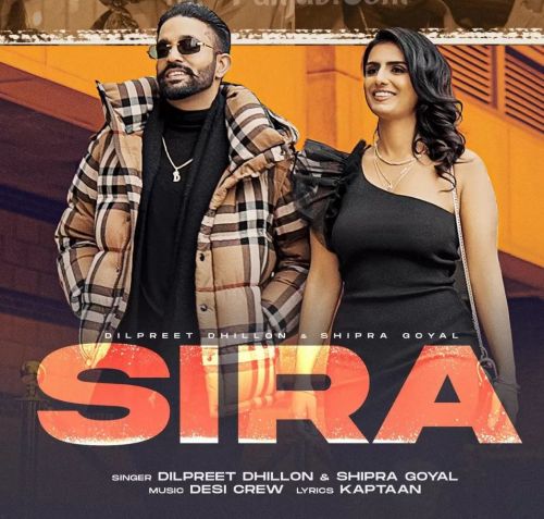 Sira Dilpreet Dhillon, Shipra Goyal Mp3 Song Download