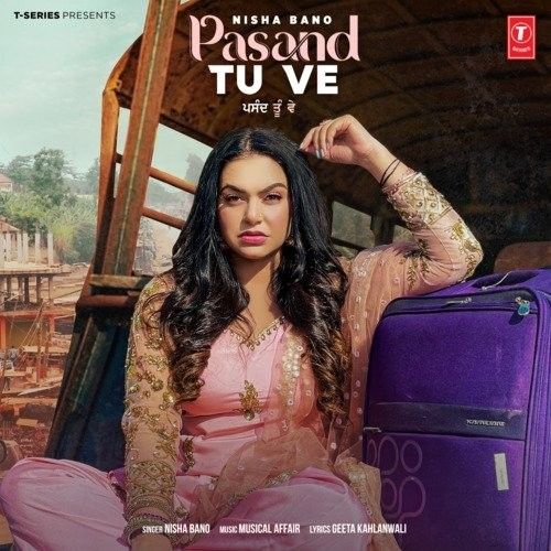 Pasand Tu Ve Nisha Bano Mp3 Song Download