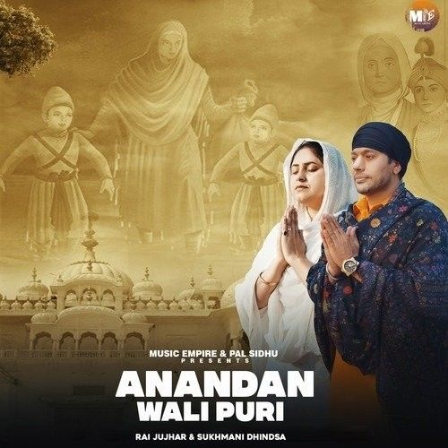 Anandan Wali Puri Rai Jujhar, Sukhmani Dhindsa Mp3 Song Download