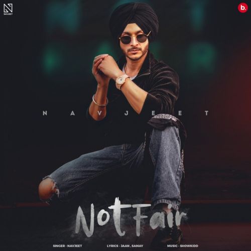 Not Fair Navjeet Mp3 Song Download