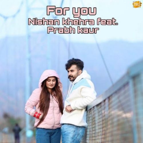 For You Nishan Khehra Mp3 Song Download