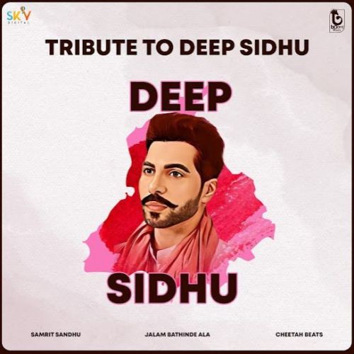 Tribute To Deep Sidhu Samrit Sandhu Mp3 Song Download