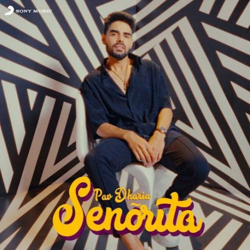 Senorita Pav Dharia Mp3 Song Download