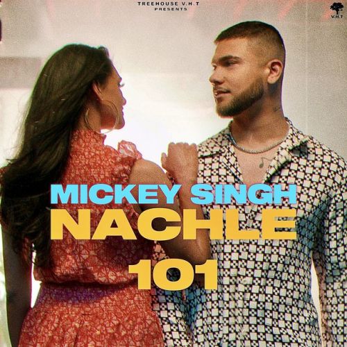 Nachle 101 Mickey Singh Mp3 Song Download