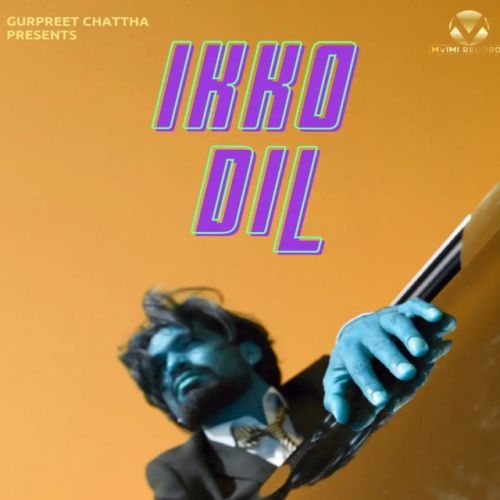 Ikko Dil Gurpreet Chattha Mp3 Song Download