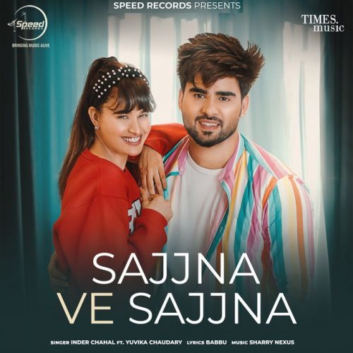 Sajjna Ve Sajjna Inder Chahal Mp3 Song Download