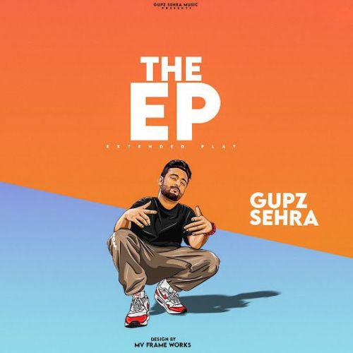 The EP By Gupz Sehra full album mp3 songs