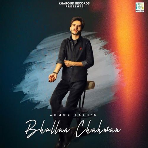 Bhullna Chahwan Anmol Salh Mp3 Song Download