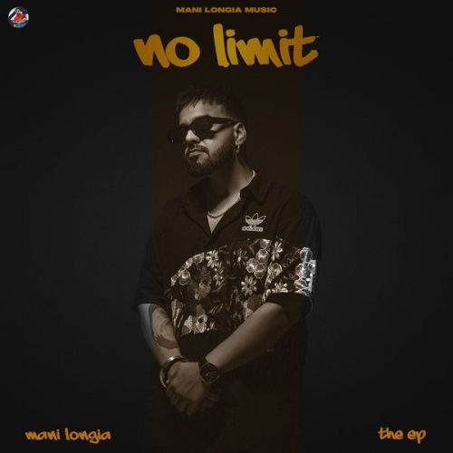 No Limit - EP By Mani Longia full album mp3 songs