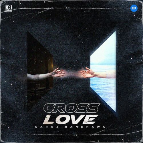 Cross Love Karaj Randhawa Mp3 Song Download