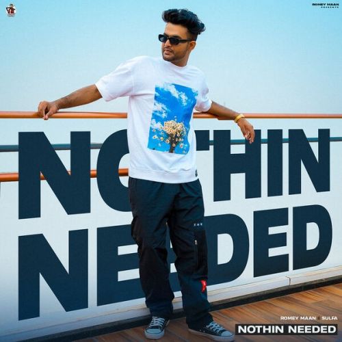 Nothin Needed Romey Maan Mp3 Song Download