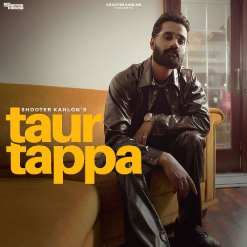 Taur Tappa Shooter Kahlon Mp3 Song Download