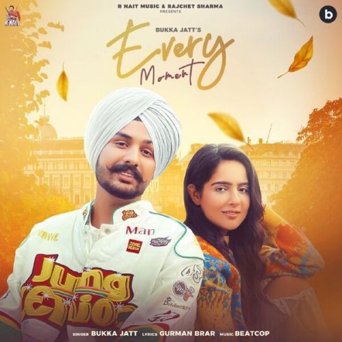 Every Moment Bukka Jatt Mp3 Song Download