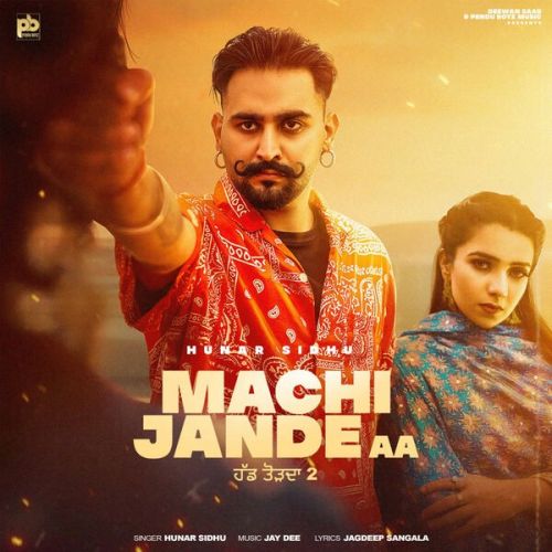 Machi Jande Aa Hunar Sidhu, Gurlez Akhtar Mp3 Song Download