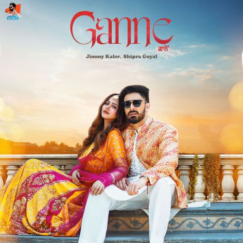 Ganne Jimmy Kaler, Shipra Goyal Mp3 Song Download