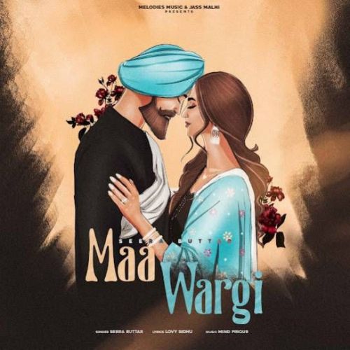 Maa Wargi Seera Buttar Mp3 Song Download